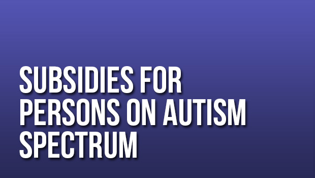 Subsidies for Persons on Autism Spectrum