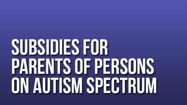 Subsidies for Parents of Persons on Autism Spectrums